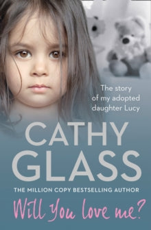 Will You Love Me?: The story of my adopted daughter Lucy - Cathy Glass (Paperback) 12-09-2013 