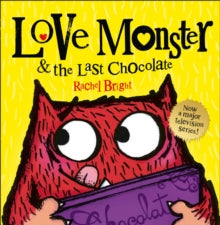 Love Monster and the Last Chocolate - Rachel Bright (Paperback) 27-03-2014 