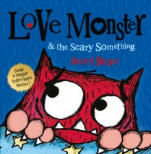 Love Monster and the Scary Something - Rachel Bright (Paperback) 08-10-2015 