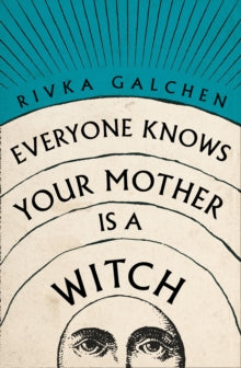 Everyone Knows Your Mother is a Witch - Rivka Galchen (Hardback) 08-07-2021 