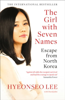 The Girl with Seven Names: Escape from North Korea - Hyeonseo Lee; David John (Paperback) 19-05-2016 