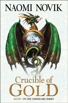 The Temeraire Series Book 7 Crucible of Gold (The Temeraire Series, Book 7) - Naomi Novik (Paperback) 10-04-2014 