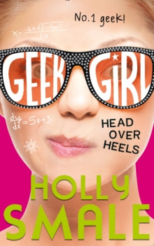 Geek Girl Book 5 Head Over Heels (Geek Girl, Book 5) - Holly Smale (Paperback) 28-07-2016 