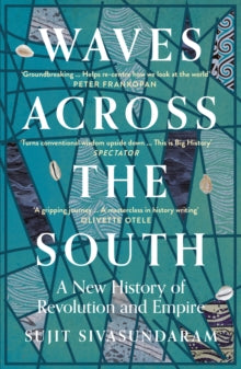 Waves Across the South: A New History of Revolution and Empire - Sujit Sivasundaram (Paperback) 19-08-2021 