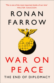 War on Peace: The Decline of American Influence - Ronan Farrow (Paperback) 22-07-2021 