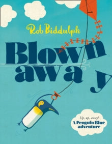 Blown Away - Rob Biddulph (Paperback) 29-01-2015 Winner of Waterstones Children's Book Prize: Best Illustrated Book 2015 and Waterstones Children's Book Prize: Overall Winner 2015.