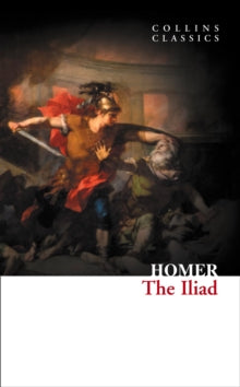 Collins Classics  The Iliad (Collins Classics) - Homer (Paperback) 01-10-2011 