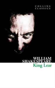 Collins Classics  King Lear (Collins Classics) - William Shakespeare; Collins GCSE; Peter Alexander; Maria Cairney (Paperback) 15-09-2011 