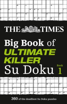 The Times Su Doku  The Times Big Book of Ultimate Killer Su Doku: 360 of the deadliest Su Doku puzzles (The Times Su Doku) - The Times Mind Games (Paperback) 04-03-2021 