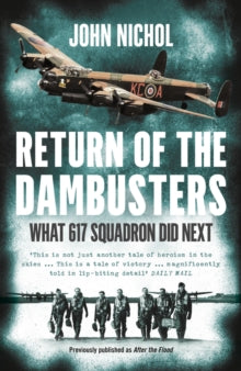 Return of the Dambusters: What 617 Squadron Did Next - John Nichol (Paperback) 30-06-2016 