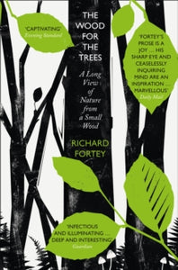 The Wood for the Trees: The Long View of Nature from a Small Wood - Richard Fortey (Paperback) 04-05-2017 