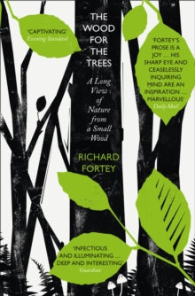 The Wood for the Trees: The Long View of Nature from a Small Wood - Richard Fortey (Paperback) 04-05-2017 