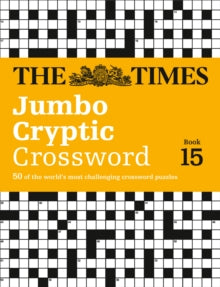 The Times Crosswords  The Times Jumbo Cryptic Crossword Book 15: 50 world-famous crossword puzzles (The Times Crosswords) - The Times Mind Games; Richard Browne (Paperback) 08-09-2016 
