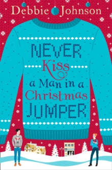 Never Kiss a Man in a Christmas Jumper - Debbie Johnson (Paperback) 05-11-2015 