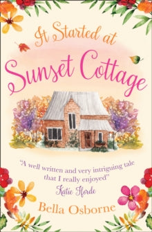 It Started at Sunset Cottage - Bella Osborne (Paperback) 27-08-2015 Short-listed for Romantic Novelists' Association Awards: Contemporary Romantic Novel 2016.