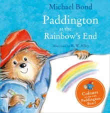 Paddington at the Rainbow's End - Michael Bond; R. W. Alley (Board book) 28-01-2016 