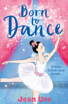 Dance Trilogy Book 1 Born to Dance (Dance Trilogy, Book 1) - Jean Ure (Paperback) 26-01-2017 