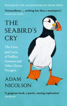 The Seabird's Cry: The Lives and Loves of Puffins, Gannets and Other Ocean Voyagers - Adam Nicolson; Kate Boxer (Paperback) 05-04-2018 