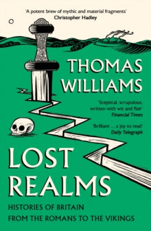 Lost Realms: Histories of Britain from the Romans to the Vikings - Thomas Williams (Paperback) 28-09-2023 