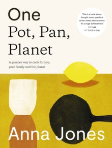 One: Pot, Pan, Planet: A greener way to cook for you, your family and the planet - Anna Jones (Hardback) 04-03-2021 