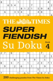 The Times Su Doku  The Times Super Fiendish Su Doku Book 4: 200 challenging puzzles from The Times (The Times Su Doku) - The Times Mind Games (Paperback) 04-05-2017 