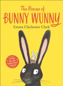 The Rescue of Bunny Wunny - Emma Chichester Clark (Paperback) 02-04-2020 