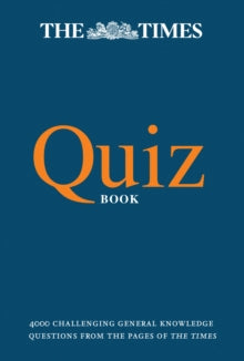 The Times Puzzle Books  The Times Quiz Book: 4000 challenging general knowledge questions (The Times Puzzle Books) - The Times Mind Games; Olav Bjortomt (Paperback) 03-11-2016 