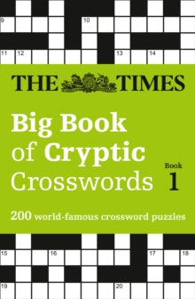 The Times Crosswords  The Times Big Book of Cryptic Crosswords Book 1: 200 world-famous crossword puzzles (The Times Crosswords) - The Times Mind Games (Paperback) 08-09-2016 