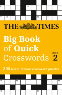 The Times Crosswords  The Times Big Book of Quick Crosswords 2: 300 world-famous crossword puzzles (The Times Crosswords) - The Times Mind Games (Paperback) 06-10-2016 