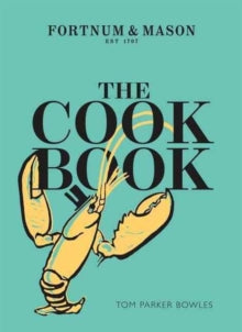The Cook Book: Fortnum & Mason - Tom Parker Bowles (Hardback) 06-10-2016 