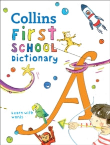 Collins First Dictionaries  First School Dictionary: Illustrated dictionary for ages 5+ (Collins First Dictionaries) - Collins Dictionaries; Maria Herbert-Liew (Paperback) 05-04-2018 