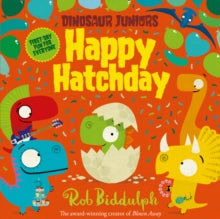 Dinosaur Juniors Book 1 Happy Hatchday (Dinosaur Juniors, Book 1) - Rob Biddulph (Paperback) 26-07-2018 