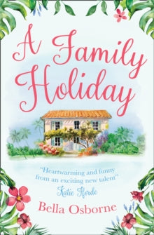 A Family Holiday - Bella Osborne (Paperback) 25-08-2016 Short-listed for Romantic Novelists' Association Awards: Contemporary Romantic Novel 2017.