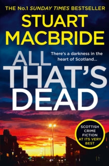 Logan McRae Book 12 All That's Dead: The new Logan McRae crime thriller from the No.1 bestselling author (Logan McRae, Book 12) - Stuart MacBride (Paperback) 23-01-2020 