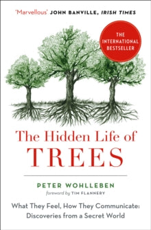 The Hidden Life of Trees: What They Feel, How They Communicate - Peter Wohlleben (Paperback) 24-08-2017 