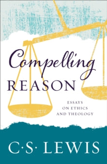 Compelling Reason - C. S. Lewis (Paperback) 15-06-2017 