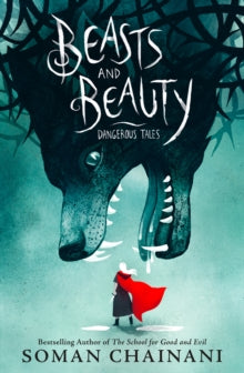 Beasts and Beauty: Dangerous Tales - Soman Chainani; Julia Iredale (Hardback) 21-09-2021 