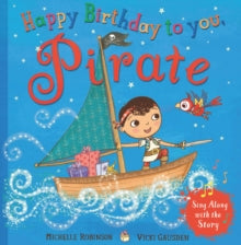 Happy Birthday to you, Pirate - Michelle Robinson; Vicki Gausden (Paperback) 07-03-2019 