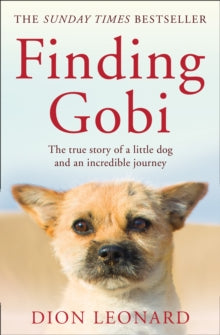 Finding Gobi (Main edition): The true story of a little dog and an incredible journey - Dion Leonard (Paperback) 08-02-2018 