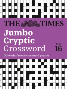 The Times Crosswords  The Times Jumbo Cryptic Crossword Book 16: 50 world-famous crossword puzzles (The Times Crosswords) - The Times Mind Games; Richard Browne (Paperback) 07-09-2017 