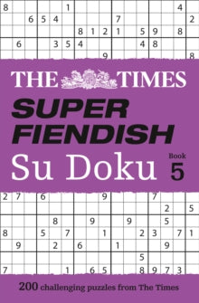The Times Su Doku  The Times Super Fiendish Su Doku Book 5: 200 challenging puzzles from The Times (The Times Su Doku) - The Times Mind Games (Paperback) 03-05-2018 
