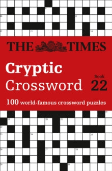 The Times Crosswords  The Times Cryptic Crossword Book 22: 100 world-famous crossword puzzles (The Times Crosswords) - The Times Mind Games; Richard Rogan (Paperback) 03-05-2018 