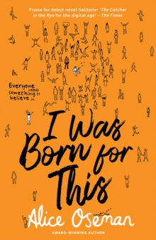 I Was Born for This: TikTok made me buy it! From the YA Prize winning author and creator of Netflix series HEARTSTOPPER - Alice Oseman (Paperback) 03-05-2018 