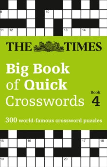 The Times Crosswords  The Times Big Book of Quick Crosswords 4: 300 world-famous crossword puzzles (The Times Crosswords) - The Times Mind Games (Paperback) 05-10-2017 