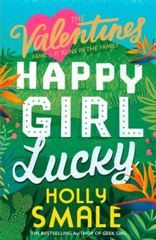 The Valentines Book 1 Happy Girl Lucky (The Valentines, Book 1) - Holly Smale (Paperback) 07-02-2019 