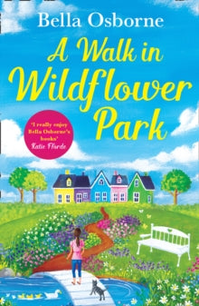 Wildflower Park Series  A Walk in Wildflower Park (Wildflower Park Series) - Bella Osborne (Paperback) 27-06-2019 