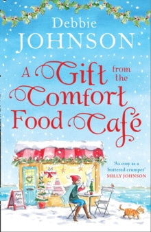 The Comfort Food Cafe Book 5 A Gift from the Comfort Food Cafe (The Comfort Food Cafe, Book 5) - Debbie Johnson (Paperback) 18-10-2018 
