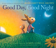 Good Day, Good Night - Margaret Wise Brown; Loren Long (Paperback) 04-10-2018 