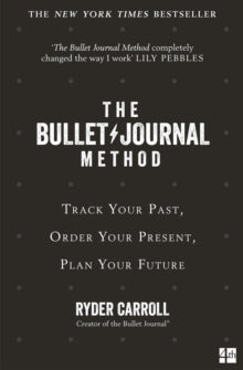 The Bullet Journal Method: Track Your Past, Order Your Present, Plan Your Future - Ryder Carroll (Paperback) 09-12-2021 