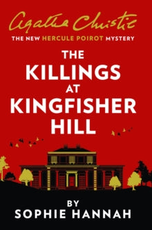 The Killings at Kingfisher Hill: The New Hercule Poirot Mystery - Sophie Hannah; Agatha Christie (Paperback) 13-05-2021 